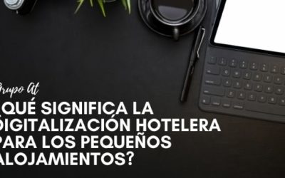 ¿Qué significa la Digitalización hotelera para los pequeños alojamientos?