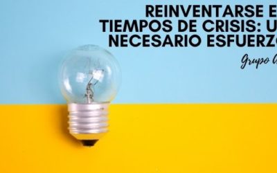 Reinventarse en tiempos de crisis: Un necesario esfuerzo