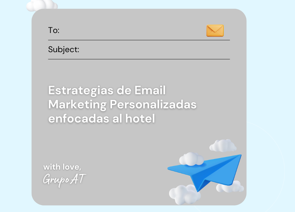 Estrategias de Email Marketing Personalizadas enfocadas al hotel